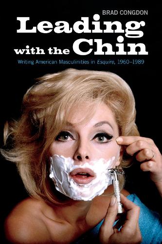 Бумажная книга «Leading with the Chin: Writing American Masculinities in Esquire, 1960-1989», автор Брэд Конгдон - фото №1