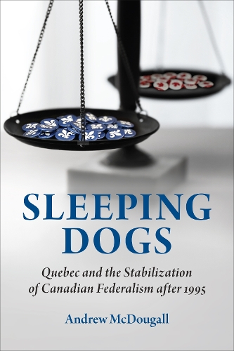 Паперова книга «Sleeping Dogs: Quebec and the Stabilization of Canadian Federalism after 1995», автор Ендрю МакДугалл - фото №1