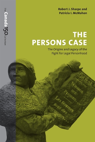 Паперова книга «The Persons Case: The Origins and Legacy of the Fight for Legal Personhood», авторів Патриція І. МакМахон, Роберт Дж. Шарп - фото №1