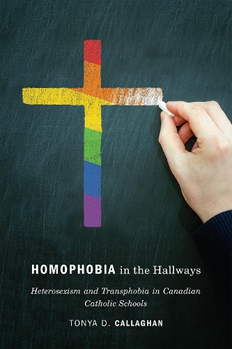 Паперова книга «Homophobia in the Hallways: Heterosexism and Transphobia in Canadian Catholic Schools», автор Тоня Д. Каллаген - фото №1
