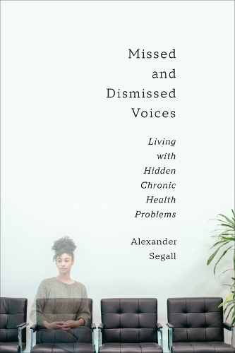 Бумажная книга «Missed and Dismissed Voices: Living with Hidden Chronic Health Problems», автор Александр Сегалл - фото №1