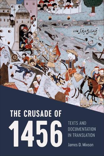 Паперова книга «The Crusade of 1456: Texts and Documentation in Translation», автор Джеймс Д. Мікссон - фото №1