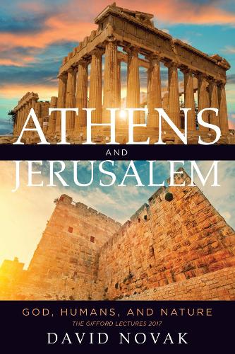 Бумажная книга «Athens and Jerusalem: God, Humans, and Nature», автор Дэвид Новак - фото №1