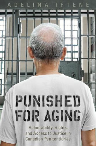 Бумажная книга «Punished for Aging: Vulnerability, Rights, and Access to Justice in Canadian Penitentiaries», автор Аделин Ифтен - фото №1