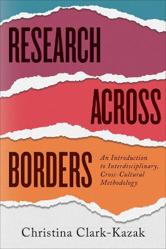 Бумажная книга «Research across Borders: An Introduction to Interdisciplinary, Cross-Cultural Methodology», автор Кристина Кларк-Казак - фото №1
