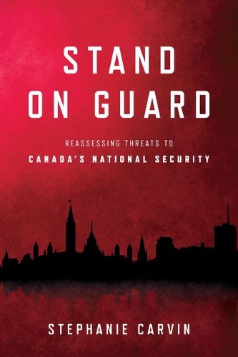 Бумажная книга «Stand on Guard: Reassessing Threats to Canada's National Security», автор Стефани Карвин - фото №1