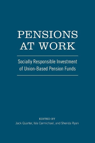 Бумажная книга «Pensions at Work: Socially Responsible Investment of Union-Based Pension Funds», авторов Исла Кармайкл, Джек Квотер, Шерида Райан - фото №1