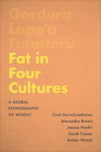 Бумажная книга «Fat in Four Cultures: A Global Ethnography of Weight», авторов Александра Брюис, Эмбер Вутич, Синди Стерц-Сритхаран, Джессика Хардин, Сара Трейнер - фото №1