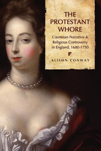 Бумажная книга «The Protestant Whore: Courtesan Narrative and Religious Controversy in England, 1680-1750», автор Элисон Конвей - фото №1