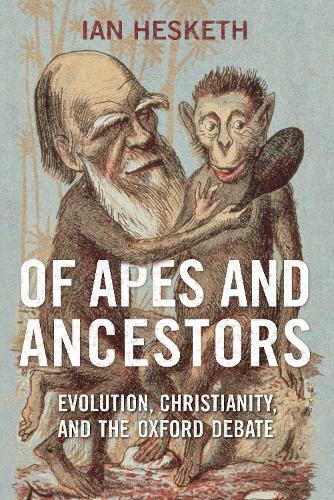 Паперова книга «Of Apes and Ancestors: Evolution, Christianity, and the Oxford Debate», автор Іен Хескет - фото №1