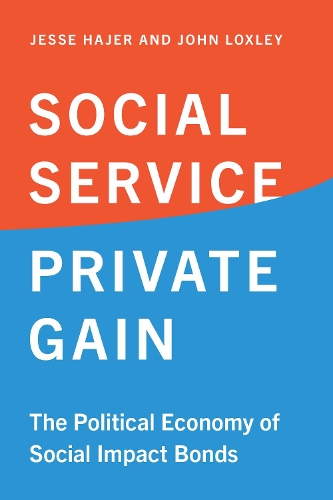 Бумажная книга «Social Service, Private Gain: The Political Economy of Social Impact Bonds», авторов Джесси Хаджер, Джон Локсли - фото №1