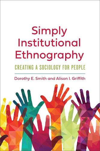 Паперова книга «Simply Institutional Ethnography: Creating a Sociology for People», авторів Елісон І. Гріффіт, Дороті Е. Сміт - фото №1