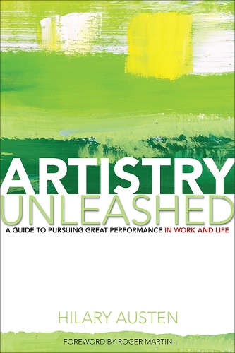 Бумажная книга «Artistry Unleashed: A Guide to Pursuing Great Performance in Work and Life», автор Хилари Остин - фото №1