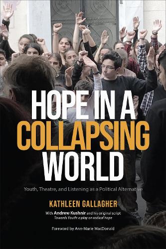 Бумажная книга «Hope in a Collapsing World: Youth, Theatre, and Listening as a Political Alternative», автор Кэтлин Галлахер - фото №1