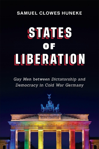 Бумажная книга «States of Liberation: Gay Men between Dictatorship and Democracy in Cold War Germany», автор Сэмюэл Клоуз Хюнеке - фото №1