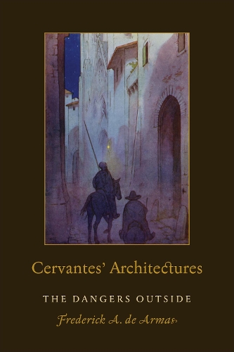 Бумажная книга «Cervantes' Architectures: The Dangers Outside», автор Фредерик А. де Армас - фото №1
