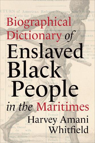 Бумажная книга «Biographical Dictionary of Enslaved Black People in the Maritimes», автор Харви Амани Уитфилд - фото №1