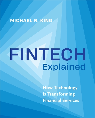 Бумажная книга «Fintech Explained: How Technology Is Transforming Financial Services», автор Майкл Р. Кинг - фото №1