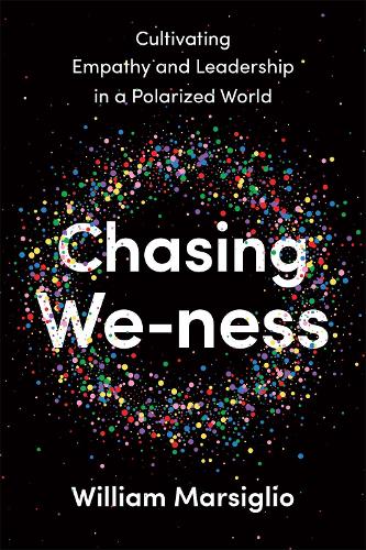Паперова книга «Chasing We-ness: Cultivating Empathy and Leadership in a Polarized World», автор Вільям Марсіліо - фото №1