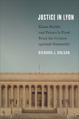 Бумажная книга «Justice in Lyon: Klaus Barbie and France's First Trial for Crimes against Humanity», автор Ричард Дж. Голсан - фото №1