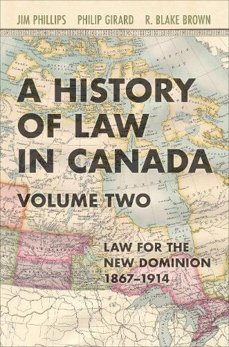 Бумажная книга «A History of Law in Canada, Volume Two: Law for a New Dominion, 1867-1914», авторов Джим Филлипс, Филип Жирар, Р. Блейк Браун - фото №1