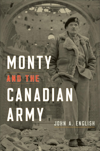 Паперова книга «Monty and the Canadian Army», автор Джон А. Англійська мова - фото №1