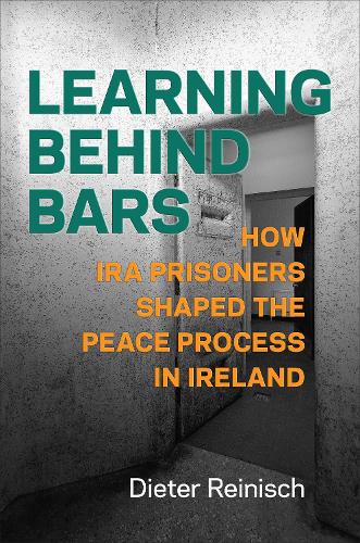 Паперова книга «Learning behind Bars: How IRA Prisoners Shaped the Peace Process in Ireland», автор Дітер Райніш - фото №1