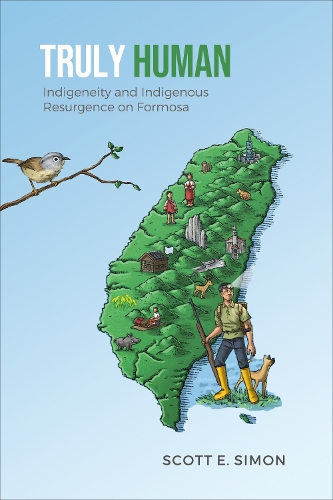 Бумажная книга «Truly Human: Indigeneity and Indigenous Resurgence on Formosa», автор Скотт Э. Саймон - фото №1