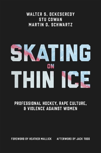 Бумажная книга «Skating on Thin Ice: Professional Hockey, Rape Culture, and Violence against Women», авторов Мартин Д. Шварц, Стю Коуэн, Уолтер С. ДеКезереди - фото №1
