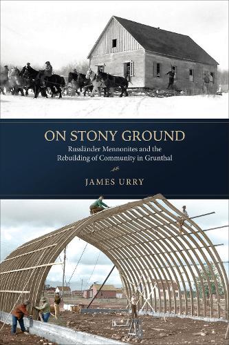 Бумажная книга «On Stony Ground: Russländer Mennonites and the Rebuilding of Community in Grunthal», автор Джеймс Урри - фото №1
