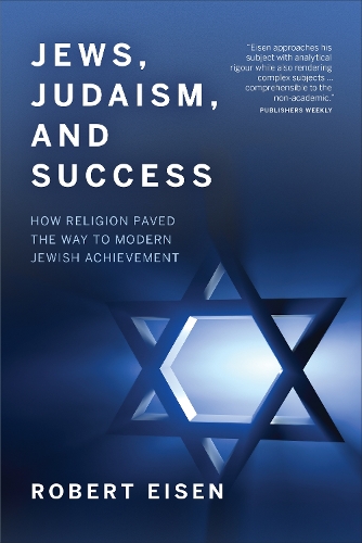 Бумажная книга «Jews, Judaism, and Success: How Religion Paved the Way to Modern Jewish Achievement», автор Роберт Айзен - фото №1