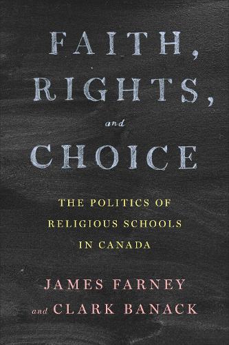 Бумажная книга «Faith, Rights, and Choice: The Politics of Religious Schools in Canada», авторов Кларк Бэнак, Джеймс Фарни - фото №1
