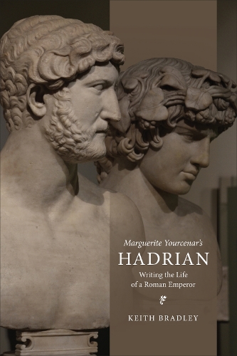 Бумажная книга «Marguerite Yourcenar's Hadrian: Writing the Life of a Roman Emperor», автор Кит Брэдли - фото №1
