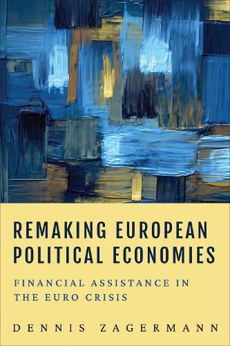 Бумажная книга «Remaking European Political Economies: Financial Assistance in the Euro Crisis», автор Деннис Загерманн - фото №1