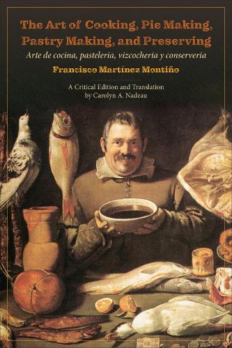 Бумажная книга «The Art of Cooking, Pie Making, Pastry Making, and Preserving: Arte de cocina, pastelería, vizcochería y conservería», автор Франсиско Мартинес Монтиньо - фото №1