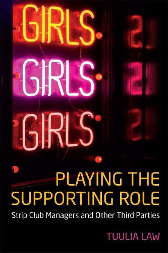 Бумажная книга «Playing the Supporting Role: Strip Club Managers and Other Third Parties», автор Туулия Лоу - фото №1