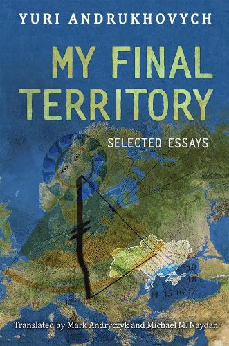 Паперова книга «My Final Territory: Selected Essays», автор Юрій Андрухович - фото №1