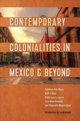 Бумажная книга «Contemporary Colonialities in Mexico and Beyond», авторов Алехандро Мехиас-Лопес, Бет Т. Бойд, Кара Энн Киннелли, Кэтлин Майерс, Пабло Гарсия Лоэса - фото №1