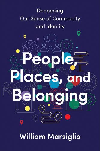 Бумажная книга «People, Places, and Belonging: Deepening Our Sense of Community and Identity», автор Уильям Марсильо - фото №1