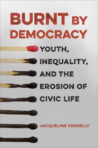 Бумажная книга «Burnt by Democracy: Youth, Inequality, and the Erosion of Civic Life», автор Жаклин Кеннели - фото №1
