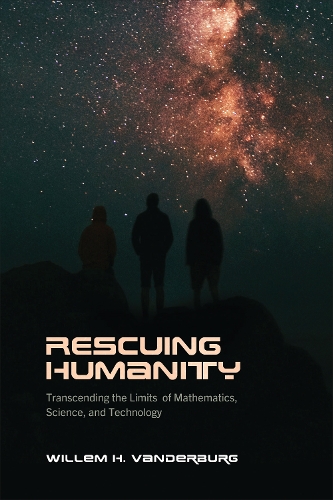 Бумажная книга «Rescuing Humanity: Transcending the Limits of Mathematics, Science, and Technology», автор Виллем Х. Вандербург - фото №1