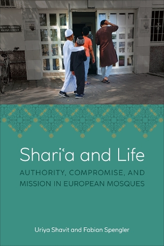 Бумажная книга «Shariʿa and Life: Authority, Compromise, and Mission in European Mosques», автор Фабиан Шпенглер - фото №1