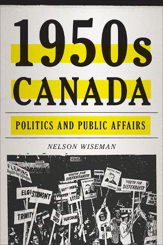 Бумажная книга «1950s Canada: Politics and Public Affairs», автор Нельсон Уайзмен - фото №1