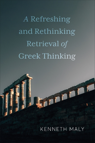 Бумажная книга «A Refreshing and Rethinking Retrieval of Greek Thinking», автор Кеннет Мали - фото №1