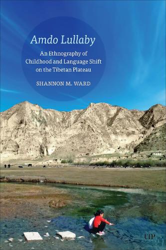 [object Object] «Amdo Lullaby: An Ethnography of Childhood and Language Shift on the Tibetan Plateau», автор Шеннон М. Ворд - фото №1