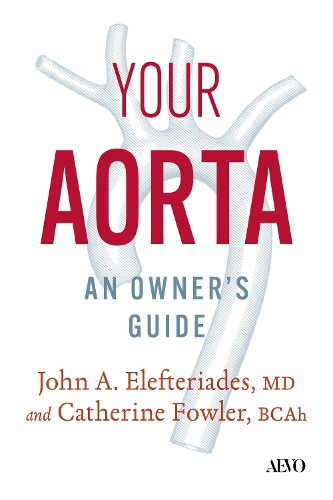 Бумажная книга «Your Aorta: An Owner's Guide», авторов Кэтрин Фаулер, Джон Элефтериэдес - фото №1