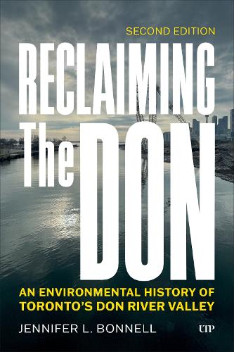 Бумажная книга «Reclaiming the Don: An Environmental History of Toronto's Don River Valley, Second Edition», автор Дженнифер Л. Боннелл - фото №1