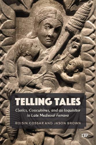Паперова книга «Telling Tales: Clerics, Concubines, and an Inquisitor in Late Medieval Ferrara: a Primary Source Study», автор Ройсін Коссар - фото №1