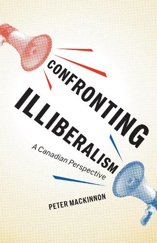 Бумажная книга «Confronting Illiberalism: A Canadian Perspective», автор Питер Маккиннон - фото №1