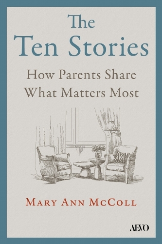 Бумажная книга «The Ten Stories: What Aging Parents Want Us to Hear», автор Мэри Энн Макколл - фото №1
